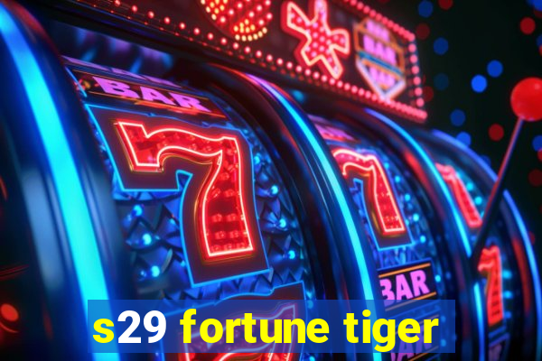 s29 fortune tiger